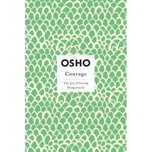 Courage: The Joy of Living Dangerously -- Osho